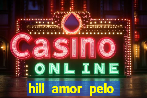 hill amor pelo jogo torrent